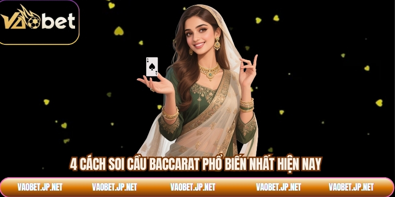 4 cách soi cầu baccarat phổ biến nhất hiện nay