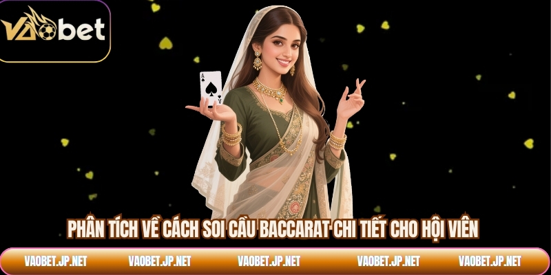 Phân tích về cách soi cầu baccarat chi tiết cho hội viên