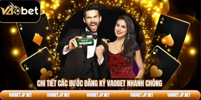 Chi tiết các bước đăng ký VAOBET nhanh chóng