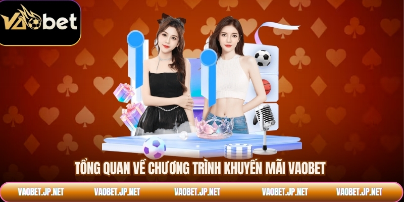 Tổng quan về chương trình khuyến mãi VAOBET