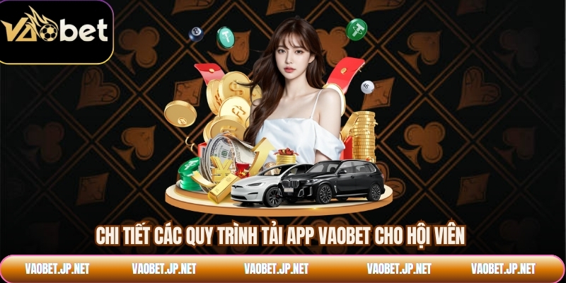 Chi tiết các quy trình tải app VAOBET cho hội viên