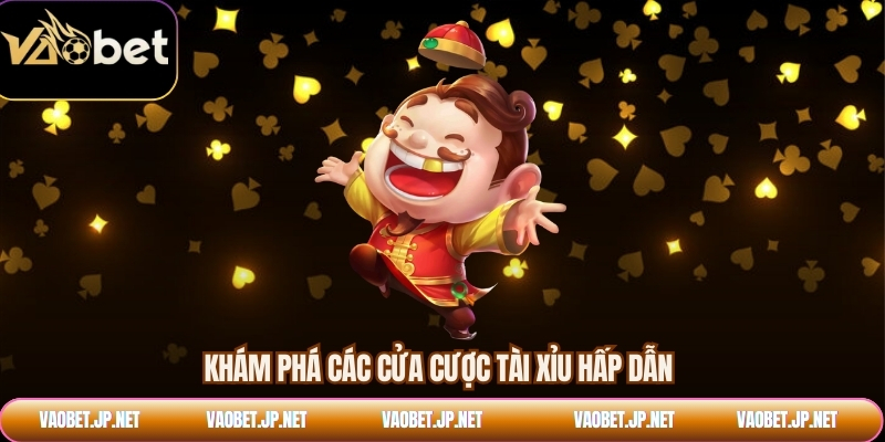 Khám phá các cửa cược tài xỉu hấp dẫn