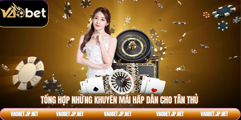 Tổng hợp những khuyến mãi hấp dẫn cho tân thủ
